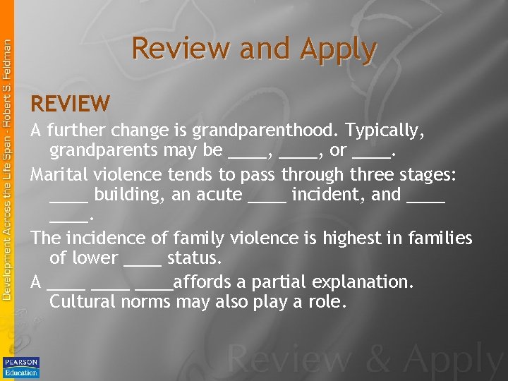 Review and Apply REVIEW A further change is grandparenthood. Typically, grandparents may be ____, Review and Apply REVIEW A further change is grandparenthood. Typically, grandparents may be ____,