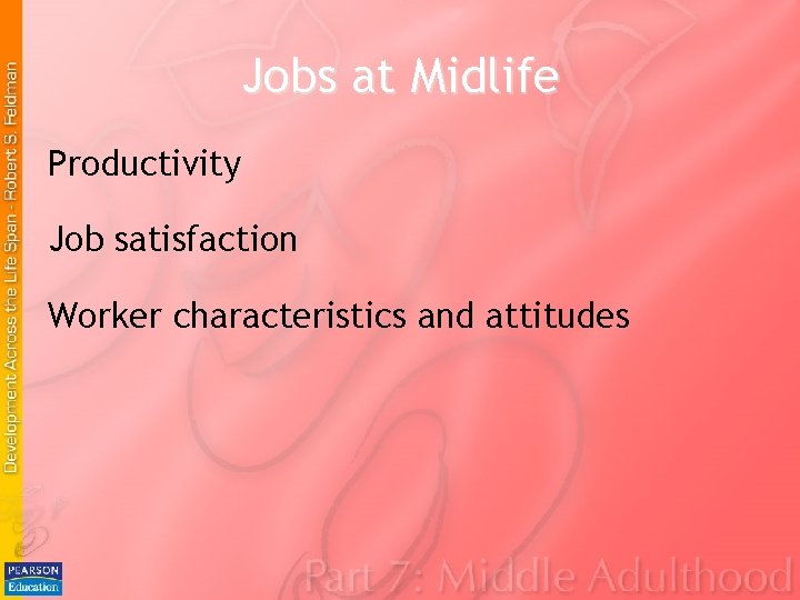 Jobs at Midlife Productivity Job satisfaction Worker characteristics and attitudes Jobs at Midlife Productivity Job satisfaction Worker characteristics and attitudes