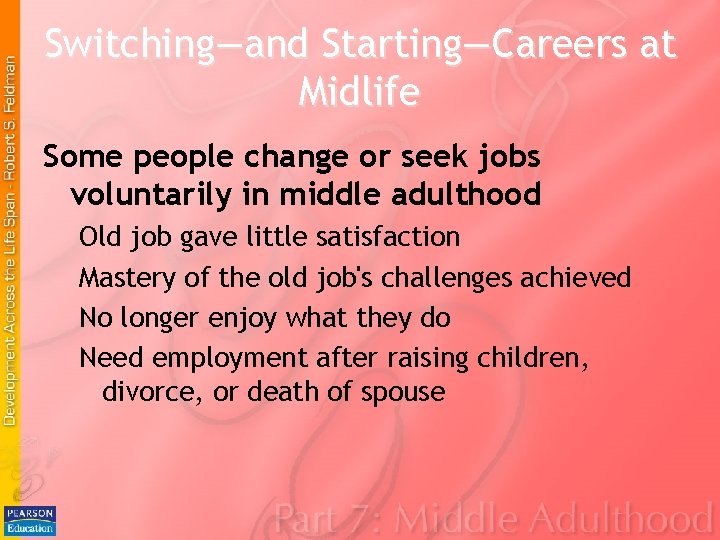 Switching—and Starting—Careers at Midlife Some people change or seek jobs voluntarily in middle adulthood Switching—and Starting—Careers at Midlife Some people change or seek jobs voluntarily in middle adulthood