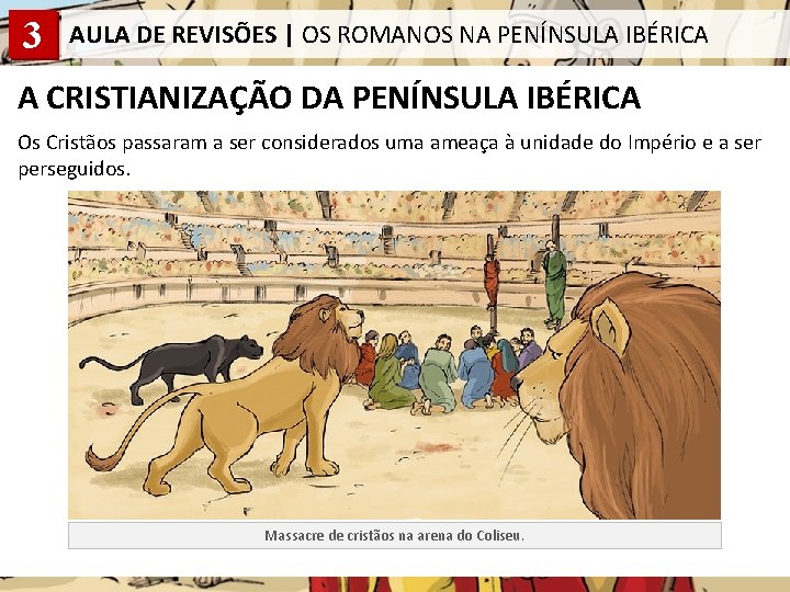 3 AULA DE REVISÕES | OS ROMANOS NA PENÍNSULA IBÉRICA A CRISTIANIZAÇÃO DA PENÍNSULA