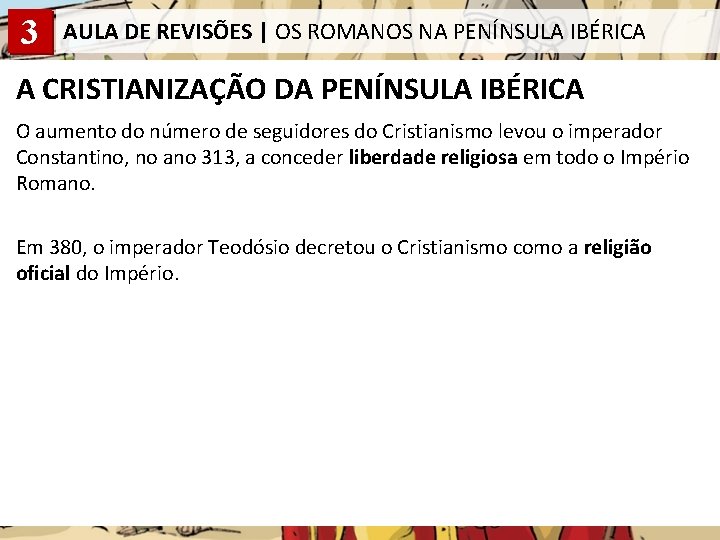 3 AULA DE REVISÕES | OS ROMANOS NA PENÍNSULA IBÉRICA A CRISTIANIZAÇÃO DA PENÍNSULA