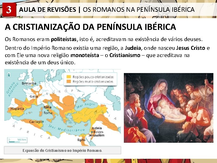 3 AULA DE REVISÕES | OS ROMANOS NA PENÍNSULA IBÉRICA A CRISTIANIZAÇÃO DA PENÍNSULA