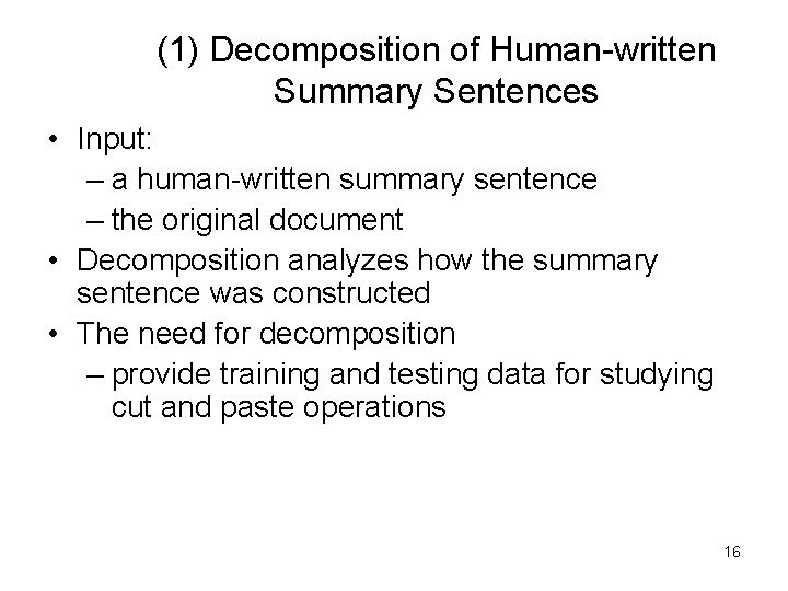 (1) Decomposition of Human-written Summary Sentences • Input: – a human-written summary sentence –