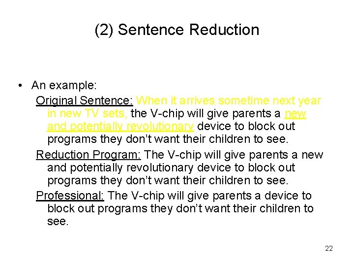 (2) Sentence Reduction • An example: Original Sentence: When it arrives sometime next year