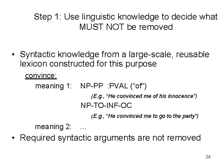 Step 1: Use linguistic knowledge to decide what MUST NOT be removed • Syntactic