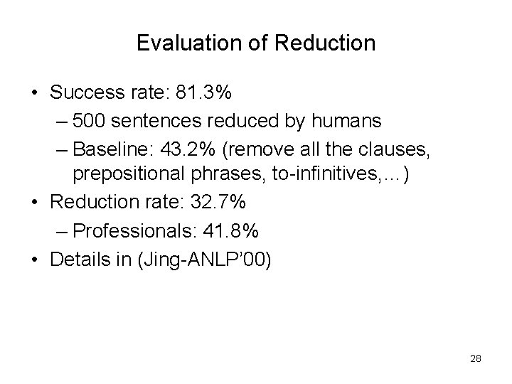 Evaluation of Reduction • Success rate: 81. 3% – 500 sentences reduced by humans