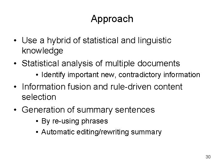 Approach • Use a hybrid of statistical and linguistic knowledge • Statistical analysis of