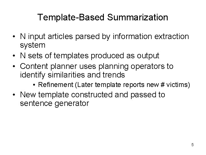 Template-Based Summarization • N input articles parsed by information extraction system • N sets