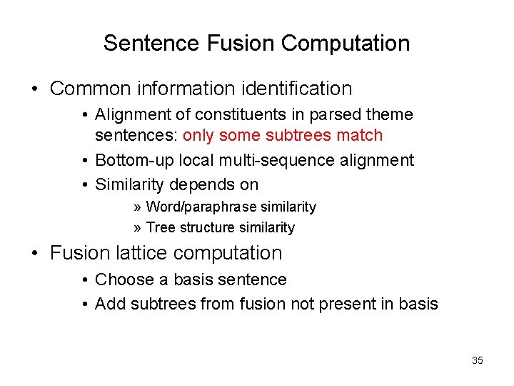 Sentence Fusion Computation • Common information identification • Alignment of constituents in parsed theme