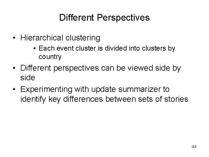 Different Perspectives • Hierarchical clustering • Each event cluster is divided into clusters by