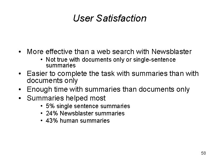 User Satisfaction • More effective than a web search with Newsblaster • Not true