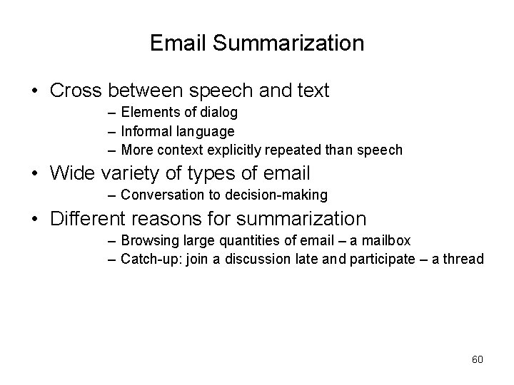 Email Summarization • Cross between speech and text – Elements of dialog – Informal