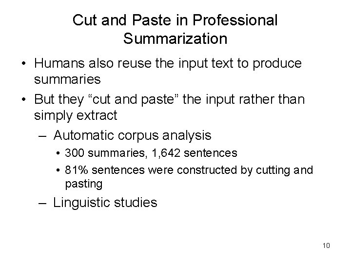 Cut and Paste in Professional Summarization • Humans also reuse the input text to