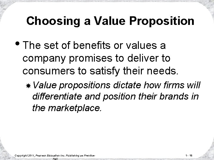 Choosing a Value Proposition • The set of benefits or values a company promises