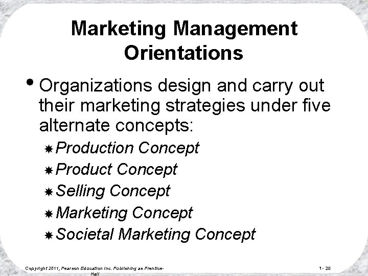 Marketing Management Orientations • Organizations design and carry out their marketing strategies under five