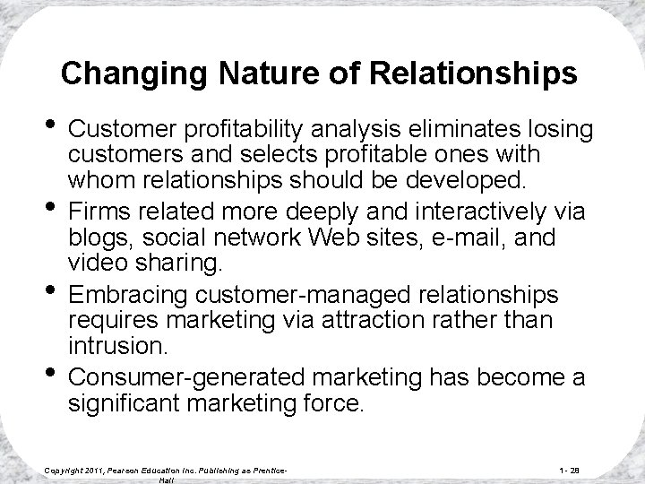 Changing Nature of Relationships • Customer profitability analysis eliminates losing • • • customers