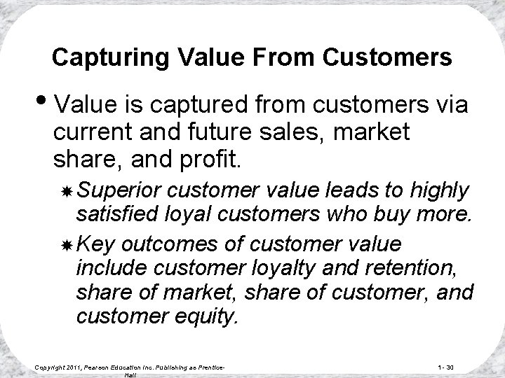 Capturing Value From Customers • Value is captured from customers via current and future