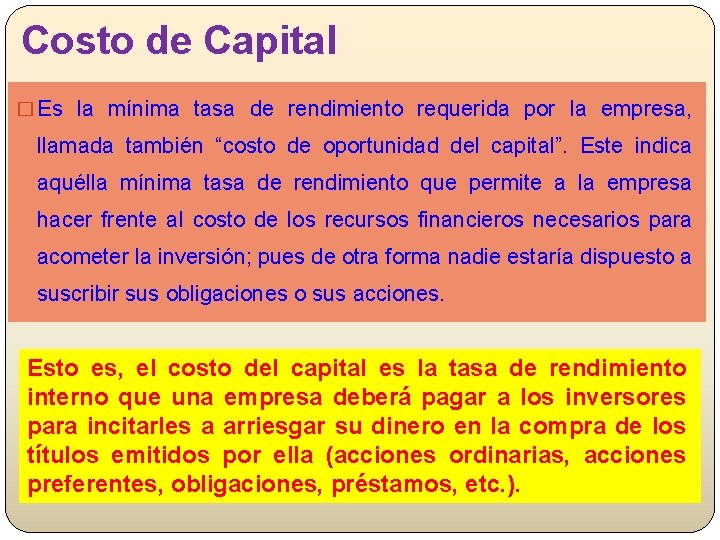 Costo de Capital � Es la mínima tasa de rendimiento requerida por la empresa,