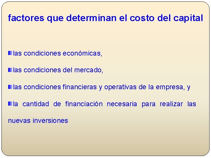factores que determinan el costo del capital las condiciones económicas, las condiciones del mercado,
