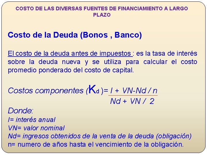 COSTO DE LAS DIVERSAS FUENTES DE FINANCIAMIENTO A LARGO PLAZO Costo de la Deuda