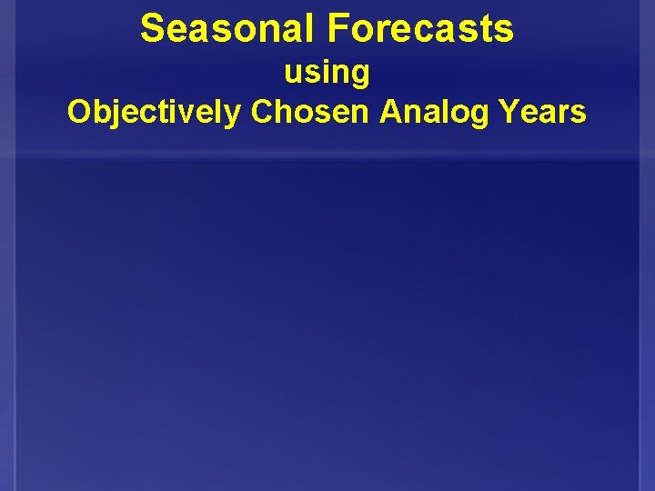 Seasonal Forecasts using Objectively Chosen Analog Years 