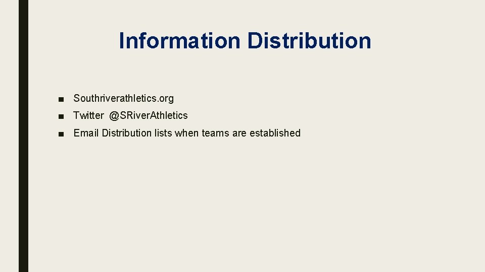 Information Distribution ■ Southriverathletics. org ■ Twitter @SRiver. Athletics ■ Email Distribution lists when Information Distribution ■ Southriverathletics. org ■ Twitter @SRiver. Athletics ■ Email Distribution lists when