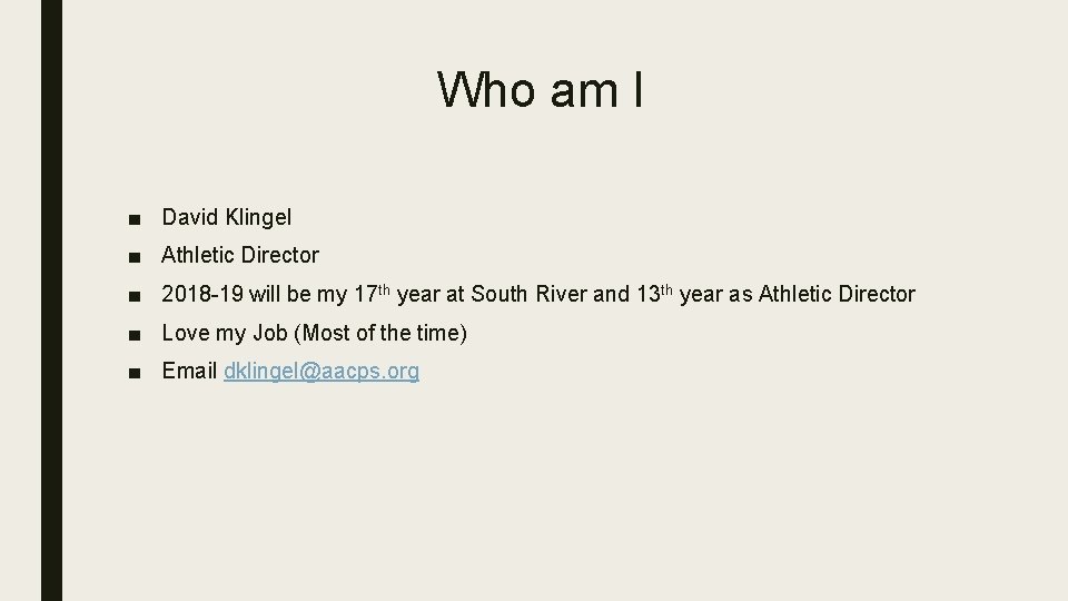 Who am I ■ David Klingel ■ Athletic Director ■ 2018 -19 will be Who am I ■ David Klingel ■ Athletic Director ■ 2018 -19 will be