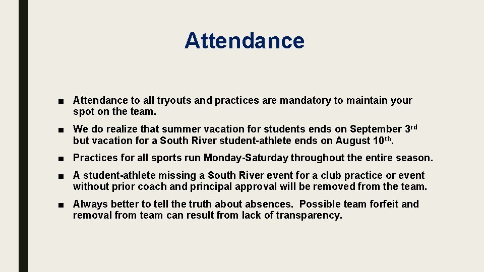 Attendance ■ Attendance to all tryouts and practices are mandatory to maintain your spot Attendance ■ Attendance to all tryouts and practices are mandatory to maintain your spot