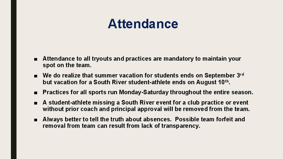 Attendance ■ Attendance to all tryouts and practices are mandatory to maintain your spot