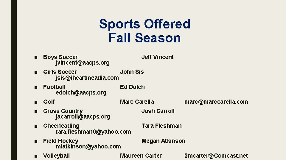 Sports Offered Fall Season ■ Boys Soccer jvincent@aacps. org Jeff Vincent ■ Girls Soccer