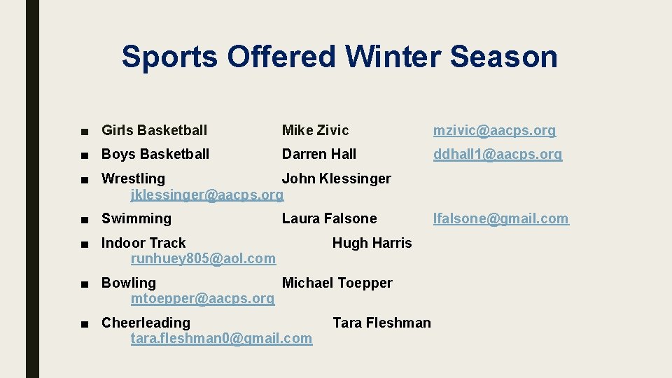 Sports Offered Winter Season ■ Girls Basketball Mike Zivic mzivic@aacps. org ■ Boys Basketball