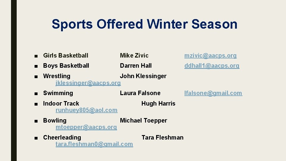 Sports Offered Winter Season ■ Girls Basketball Mike Zivic mzivic@aacps. org ■ Boys Basketball Sports Offered Winter Season ■ Girls Basketball Mike Zivic mzivic@aacps. org ■ Boys Basketball
