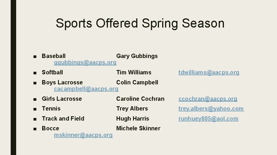 Sports Offered Spring Season ■ Baseball Gary Gubbings ggubbings@aacps. org ■ Softball Tim Williams Sports Offered Spring Season ■ Baseball Gary Gubbings ggubbings@aacps. org ■ Softball Tim Williams