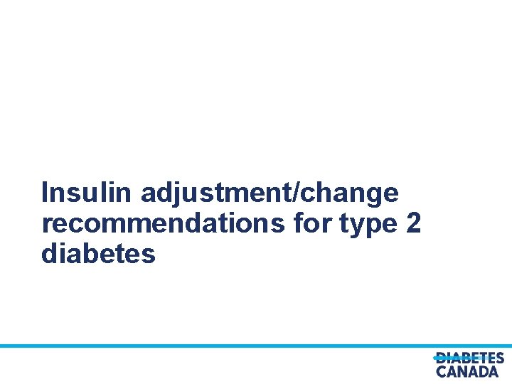 Insulin adjustment/change recommendations for type 2 diabetes 