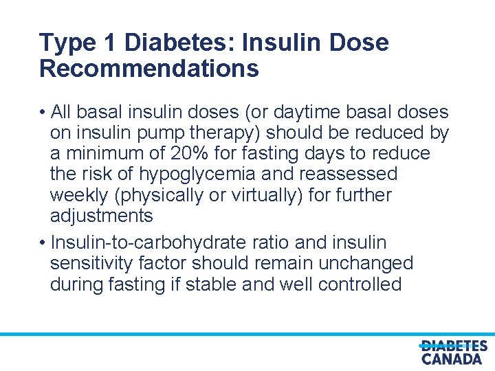 Type 1 Diabetes: Insulin Dose Recommendations • All basal insulin doses (or daytime basal