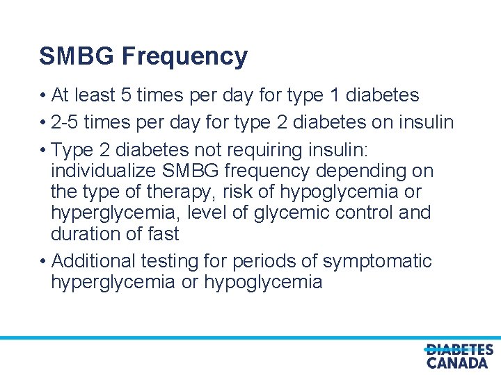 SMBG Frequency • At least 5 times per day for type 1 diabetes •