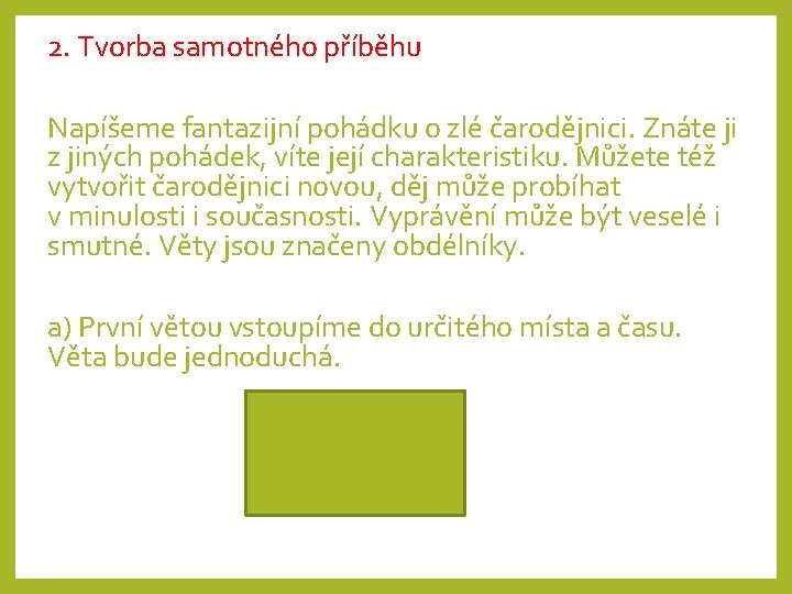 2. Tvorba samotného příběhu Napíšeme fantazijní pohádku o zlé čarodějnici. Znáte ji z jiných