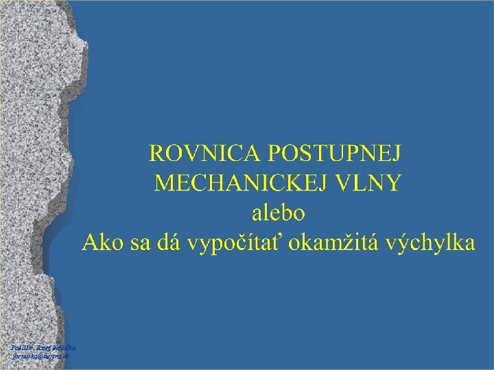 Paed. Dr. Jozef Beňuška jbenuska@nextra. sk 