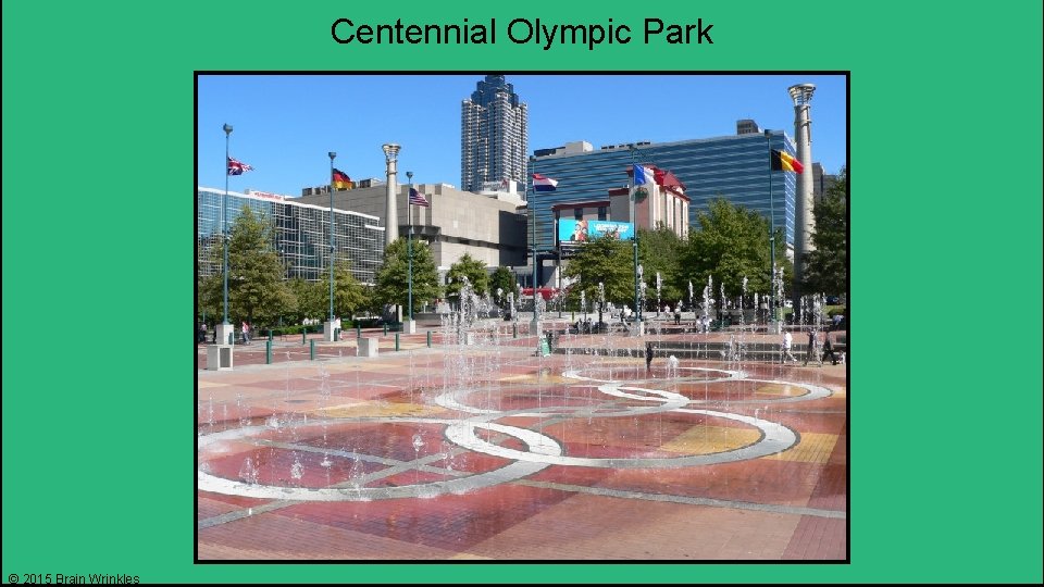 Centennial Olympic Park © 2015 Brain Wrinkles 