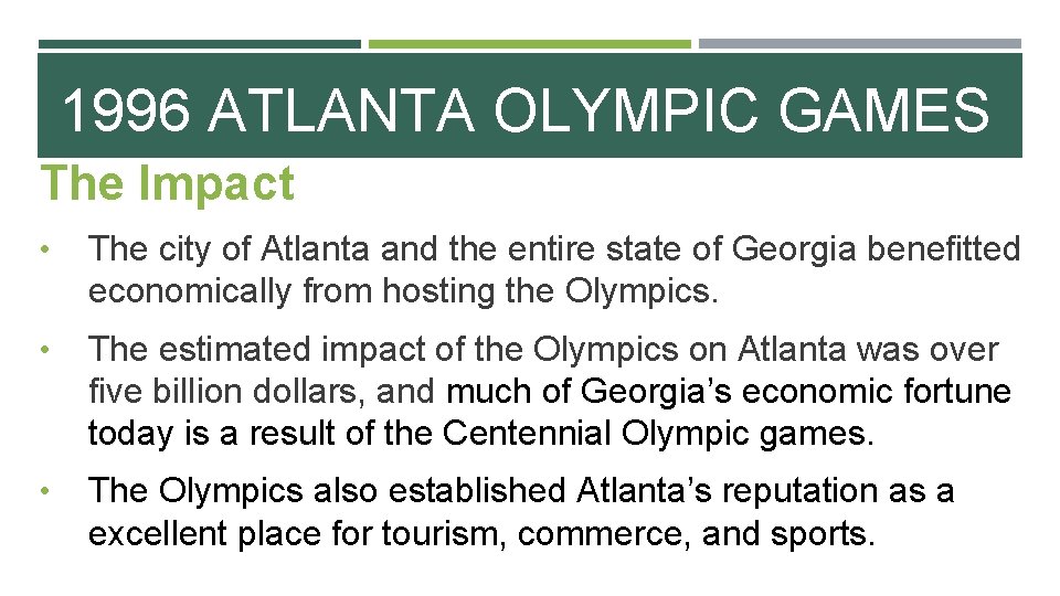 1996 ATLANTA OLYMPIC GAMES The Impact • The city of Atlanta and the entire