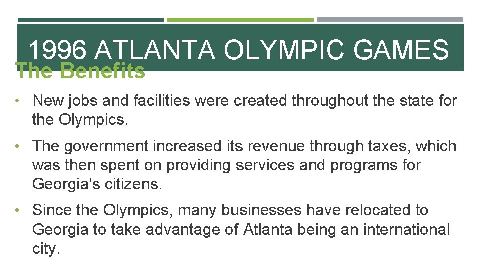 1996 ATLANTA OLYMPIC GAMES The Benefits • New jobs and facilities were created throughout