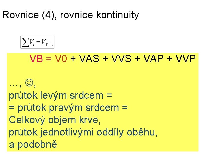 Rovnice (4), rovnice kontinuity VB = V 0 + VAS + VVS + VAP