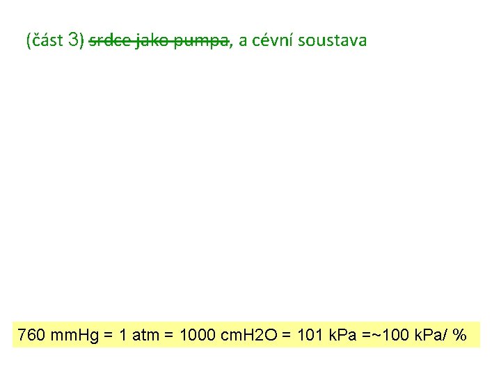 (část 3) srdce jako pumpa, a cévní soustava 760 mm. Hg = 1 atm