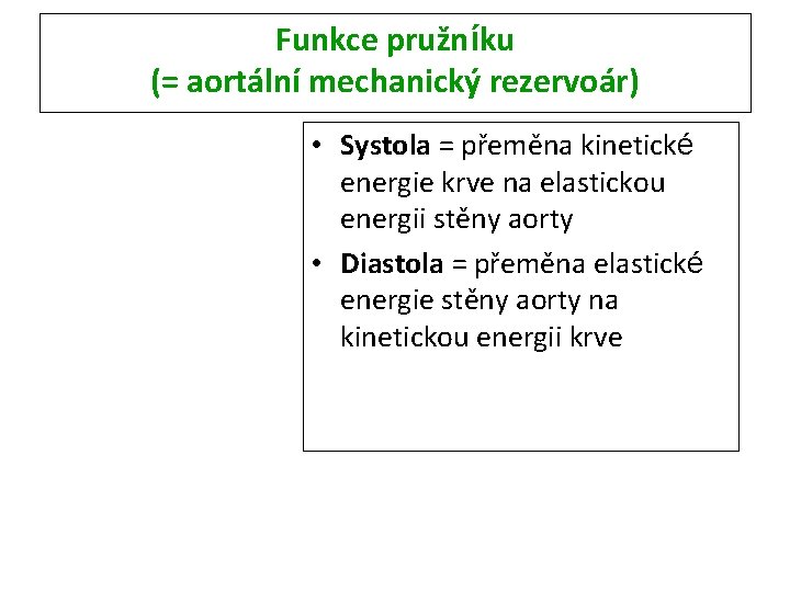 Funkce pružníku (= aortální mechanický rezervoár) • Systola = přeměna kinetické energie krve na