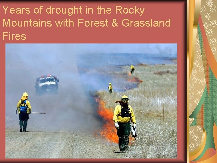 Years of drought in the Rocky Mountains with Forest & Grassland Fires 