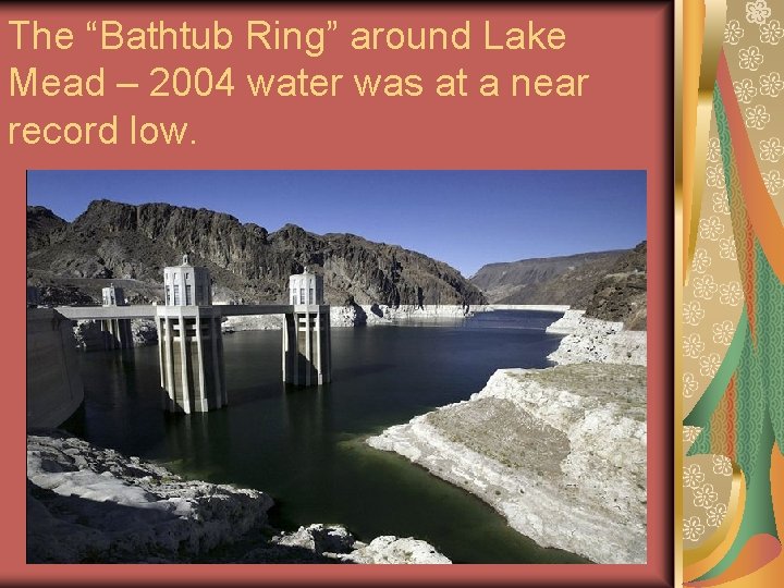 The “Bathtub Ring” around Lake Mead – 2004 water was at a near record