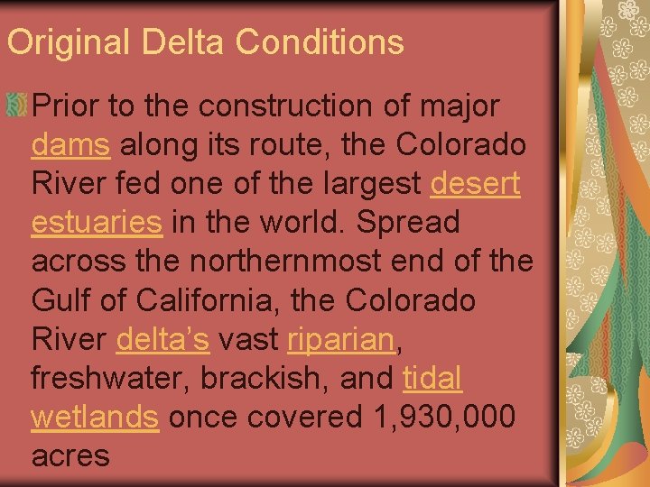 Original Delta Conditions Prior to the construction of major dams along its route, the