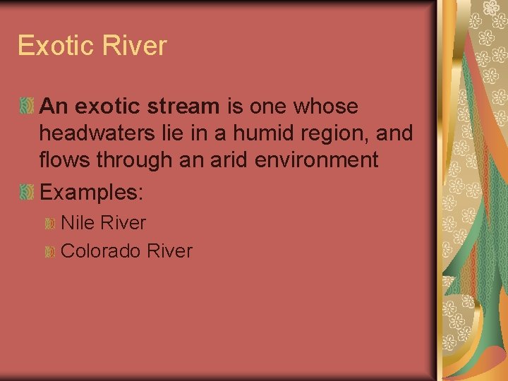 Exotic River An exotic stream is one whose headwaters lie in a humid region,