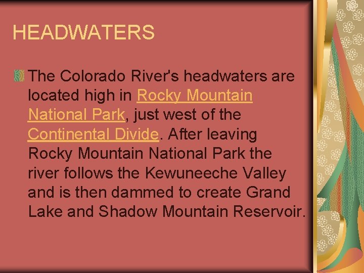 HEADWATERS The Colorado River's headwaters are located high in Rocky Mountain National Park, just