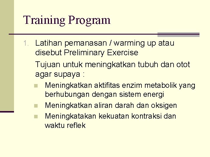 Training Program 1. Latihan pemanasan / warming up atau disebut Preliminary Exercise Tujuan untuk